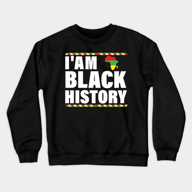 I'am Black History, African American Pride Crewneck Sweatshirt by chidadesign